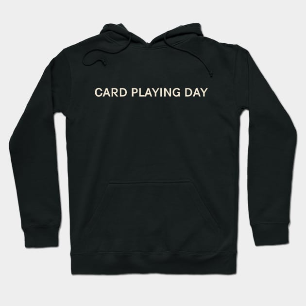 Card Playing Day On This Day Perfect Day Hoodie by TV Dinners